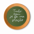 Prato de Cerâmica - Tudo aqui já foi uma oração